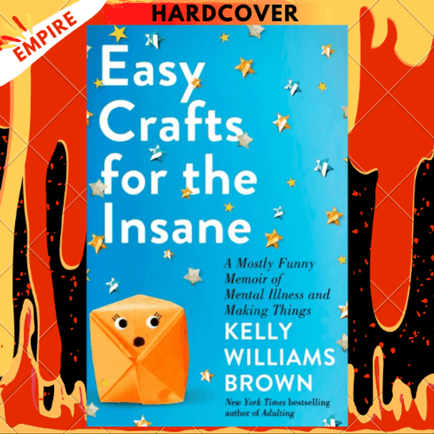 Easy Crafts for the Insane by Kelly Williams Brown