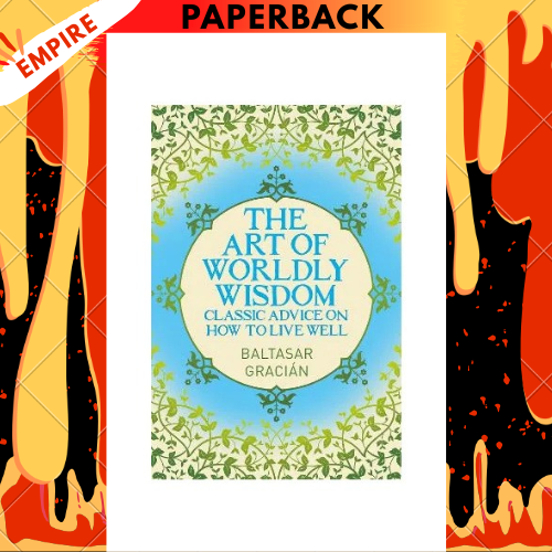 Art of Worldly Wisdom by Baltasar Gracian