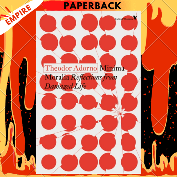 Minima Moralia : Reflections from Damaged Life by Theodor Adorno