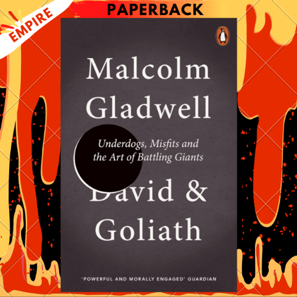 David and Goliath : Underdogs, Misfits and the Art of Battling Giants by Malcolm Gladwell