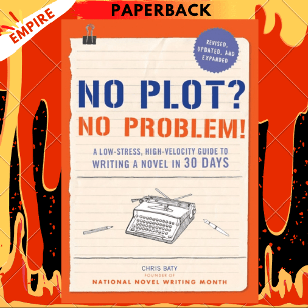 No Plot? No Problem! by Chris Baty