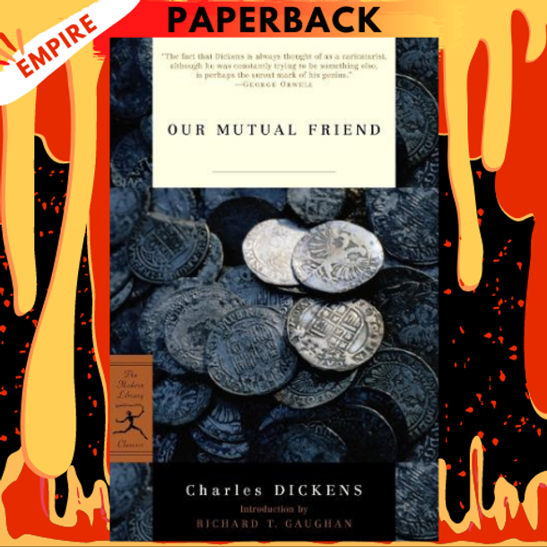 Our Mutual Friend - Modern Library Classics by Charles Dickens
