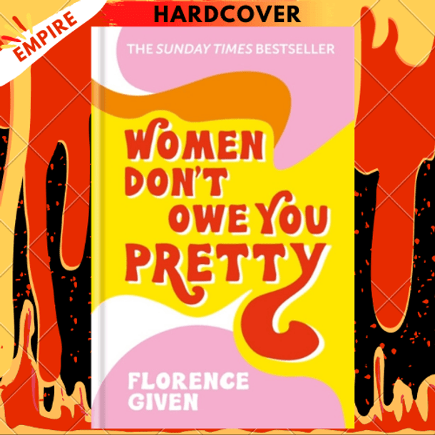 Women Don't Owe You Pretty: The Debut book from Florence Given by Florence Given