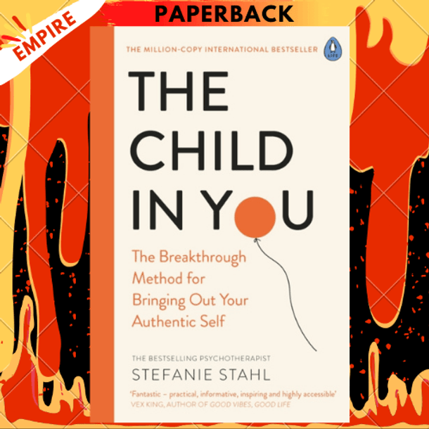 The Child In You: The Breakthrough Method for Bringing Out Your Authentic Self by Stefanie Stahl