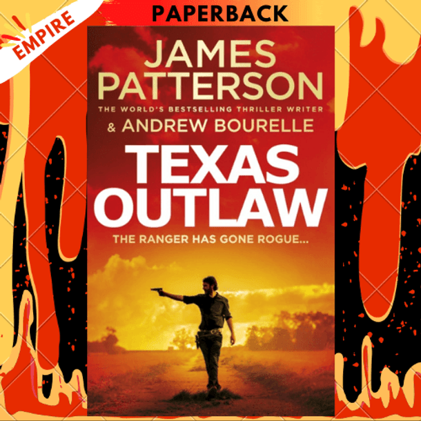 Texas Outlaw : The Ranger has gone rogue... by James Patterson