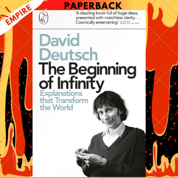 The Beginning of Infinity: Explanations that Transform The World by David Deutsch