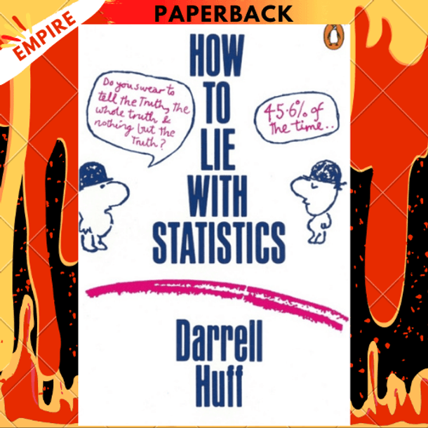 How to Lie with Statistics by Darrell Huff