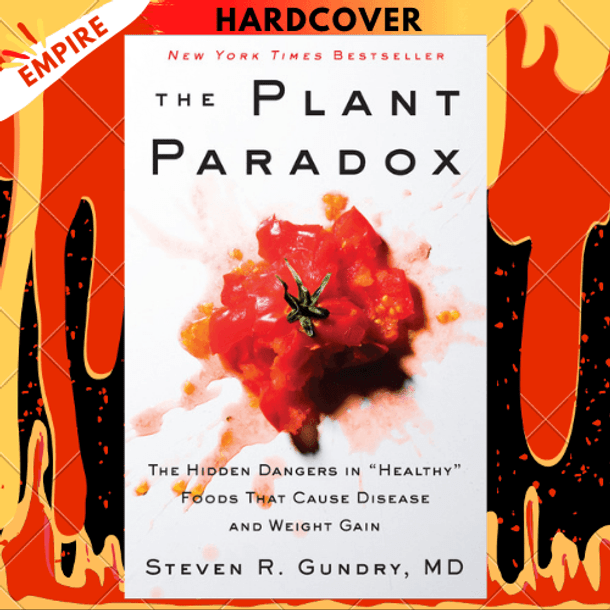 The Plant Paradox : The Hidden Dangers in "Healthy" Foods That Cause Disease and Weight Gain : 1 by MD Dr.Steven R Gundry