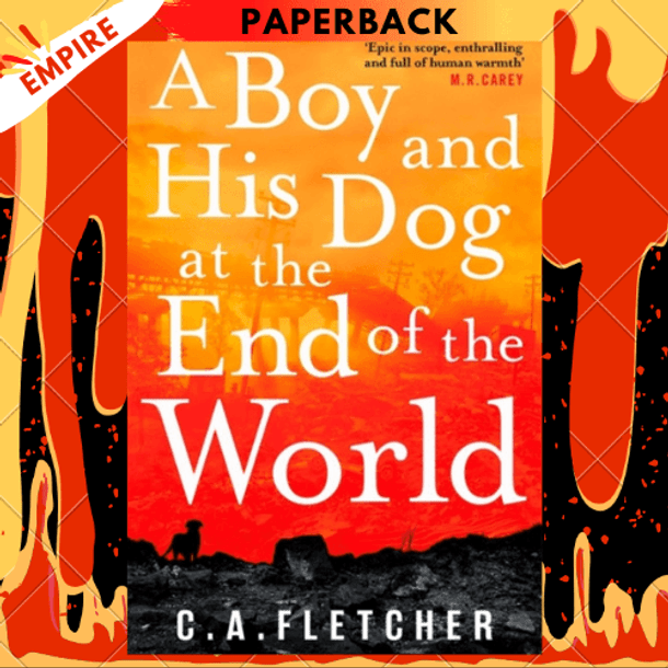A Boy and his Dog at the End of the World by C.A. Fletcher