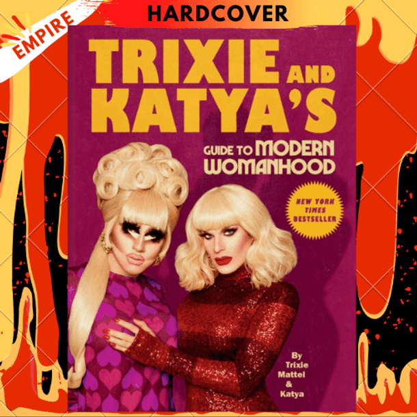 Trixie and Katya's Guide to Modern Womanhood by Trixie Mattel