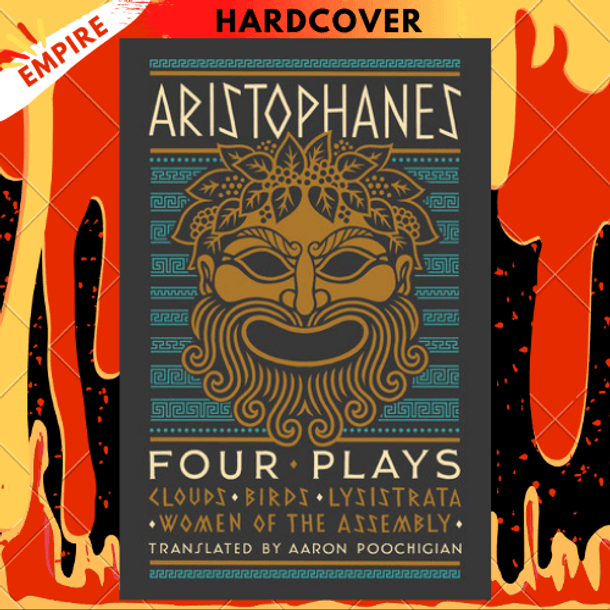 Aristophanes: Four Plays : Clouds, Birds, Lysistrata, Women of the Assembly by Aristophanes