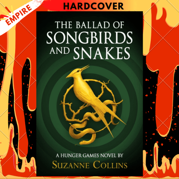 The Ballad of Songbirds and Snakes (A Hunger Games Novel) by Suzanne Collins