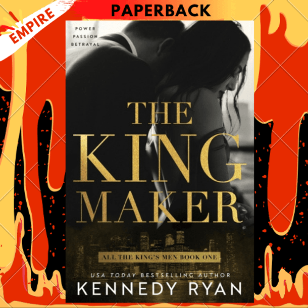 The Kingmaker : 1 by Kennedy Ryan