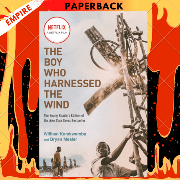 The Boy Who Harnessed the Wind (Movie Tie-in Edition) : Young Readers Edition by William Kamkwamba