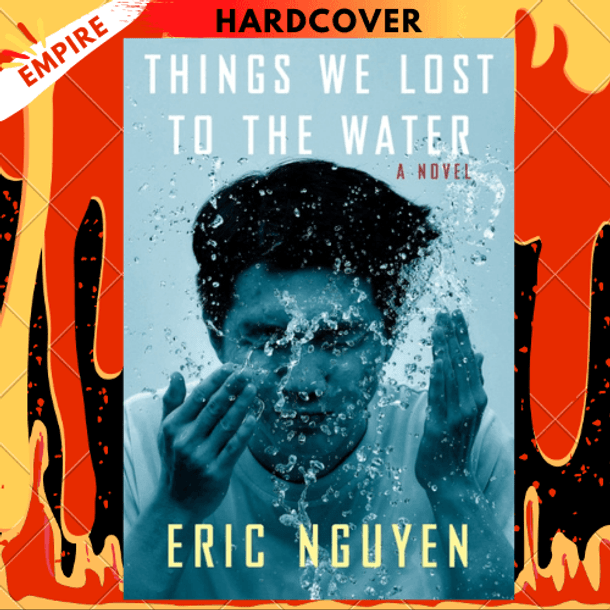 Things We Lost to the Water : A novel by Eric Nguyen