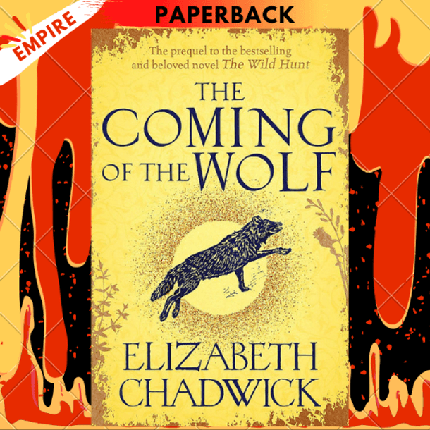 The Coming of the Wolf : The Wild Hunt series prequel by Elizabeth Chadwick