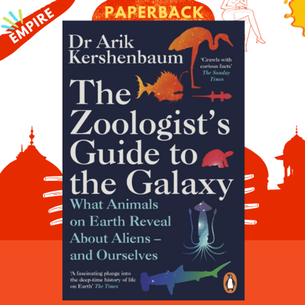 The Zoologist's Guide to the Galaxy : What Animals on Earth Reveal about Aliens - and Ourselves by Arik Kershenbaum