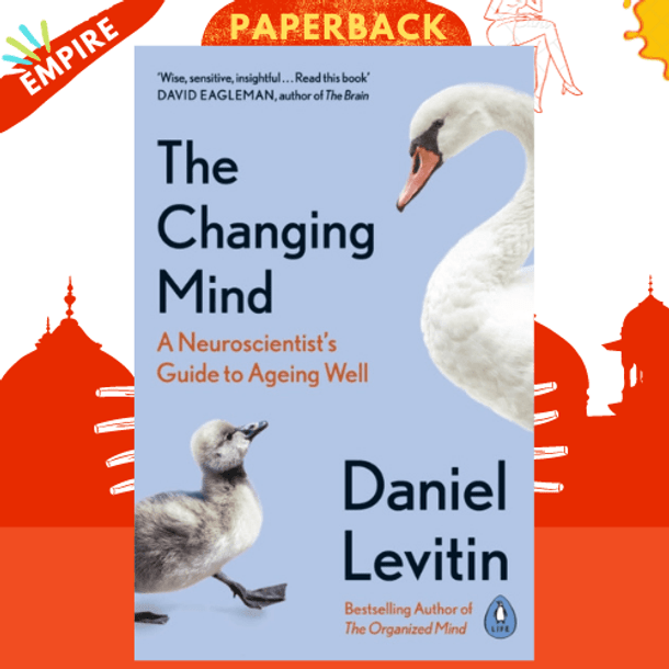 The Changing Mind : A Neuroscientist's Guide to Ageing Well by Daniel Levitin