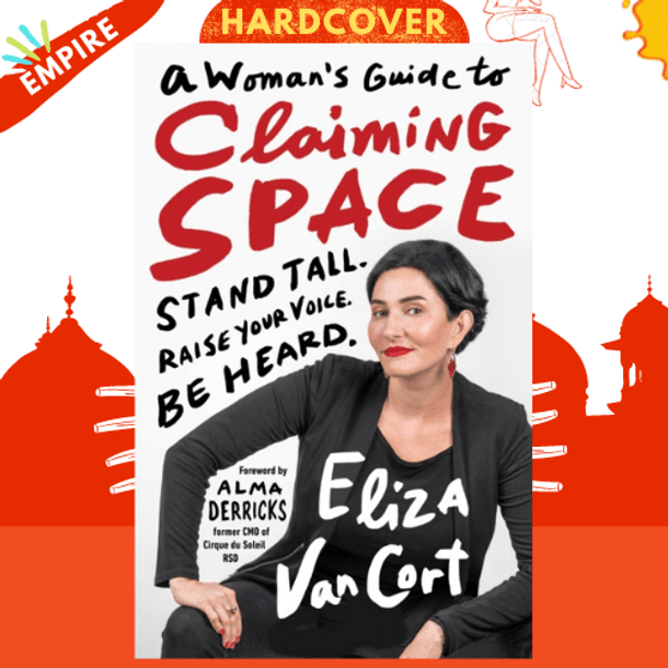 A Woman's Guide to Claiming Space by Eliza Vancort