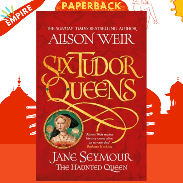 Six Tudor Queens: Jane Seymour, The Haunted Queen : Six Tudor Queens 3 by Alison Weir