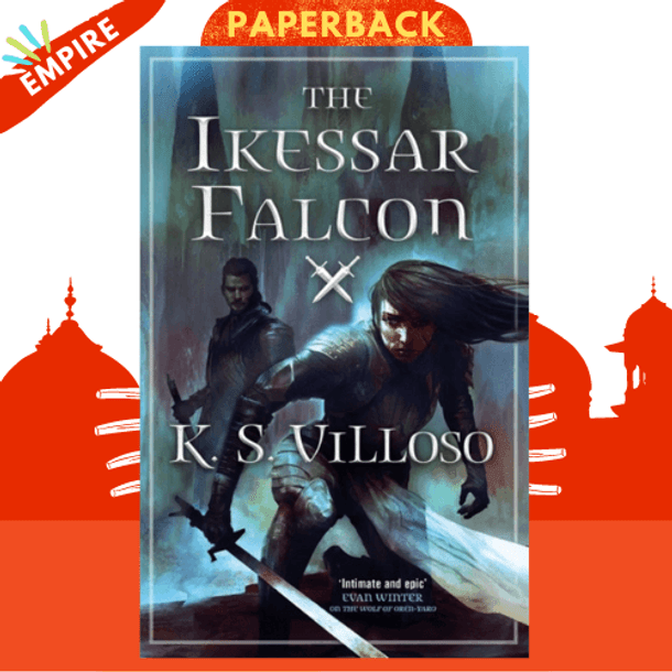 The Ikessar Falcon : Chronicles of the Wolf Queen: Book Two by K.S. Villoso