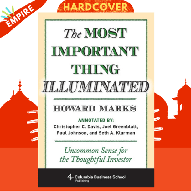 The Most Important Thing Illuminated : Uncommon Sense for the Thoughtful Investor by Howard Marks