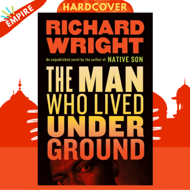 The Man Who Lived Underground by Richard Wright