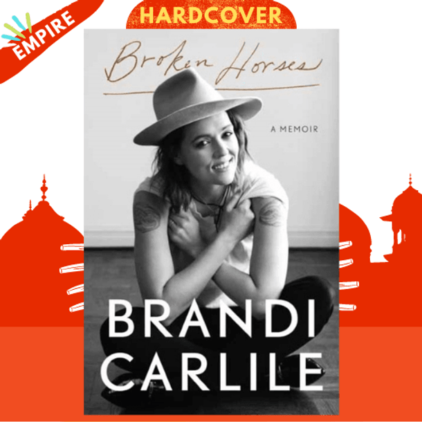 Broken Horses : A Memoir by Brandi Carlile