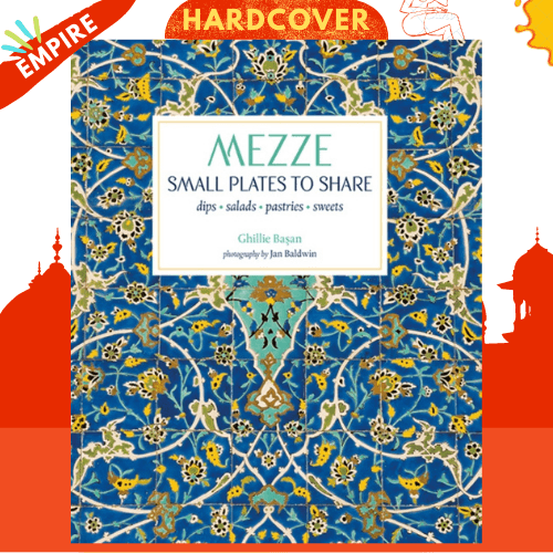 Mezze : Small Plates to Share by Ghillie Basan