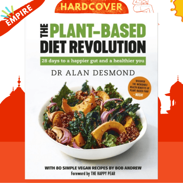 The Plant-Based Diet Revolution : 28 days to a happier gut and a healthier you by Dr Alan Desmond