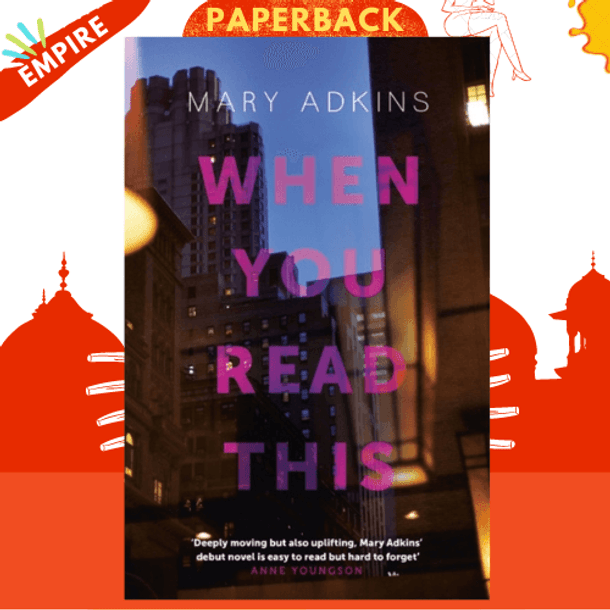 When You Read This : 'Deeply moving but also uplifting, Mary Adkins' debut novel is easy to read but hard to forget' - Anne Youngson by Mary Adkins