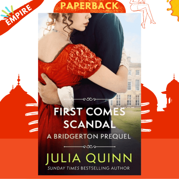 First Comes Scandal : A Bridgerton Prequel by Julia Quinn