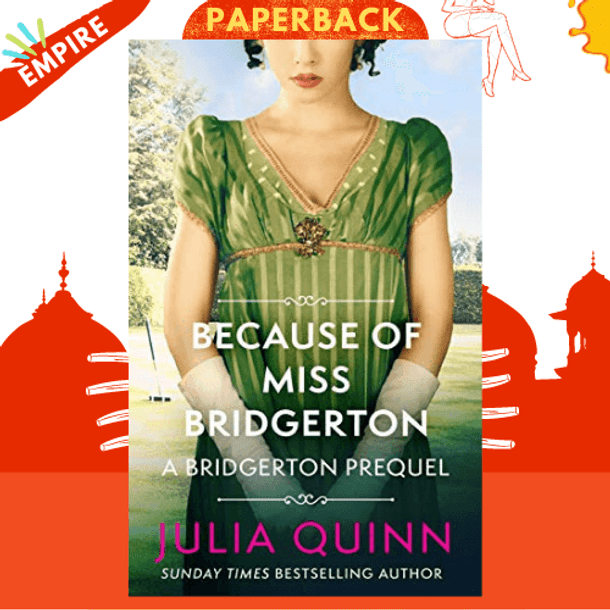 Because of Miss Bridgerton : A Bridgerton Prequel by Julia Quinn