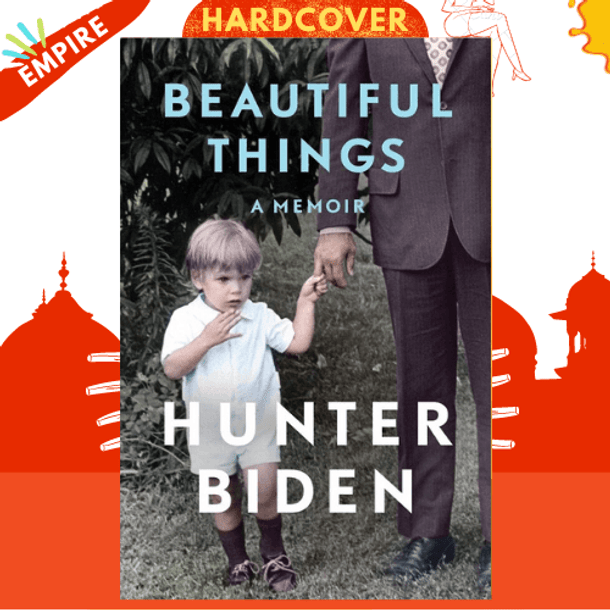 Beautiful Things : A Memoir by Hunter Biden
