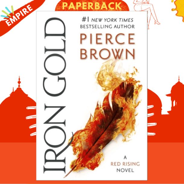 Iron Gold : The explosive new novel in the Red Rising series: Red Rising Series 4 by Pierce Brown