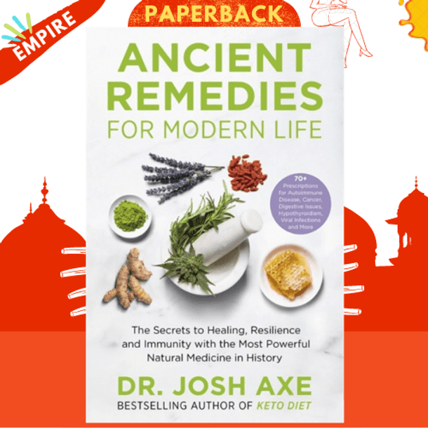 Ancient Remedies for Modern Life : from the bestselling author of Keto Diet by Dr Josh Axe