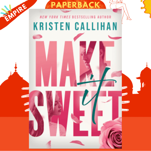 Make It Sweet by Kristen Callihan