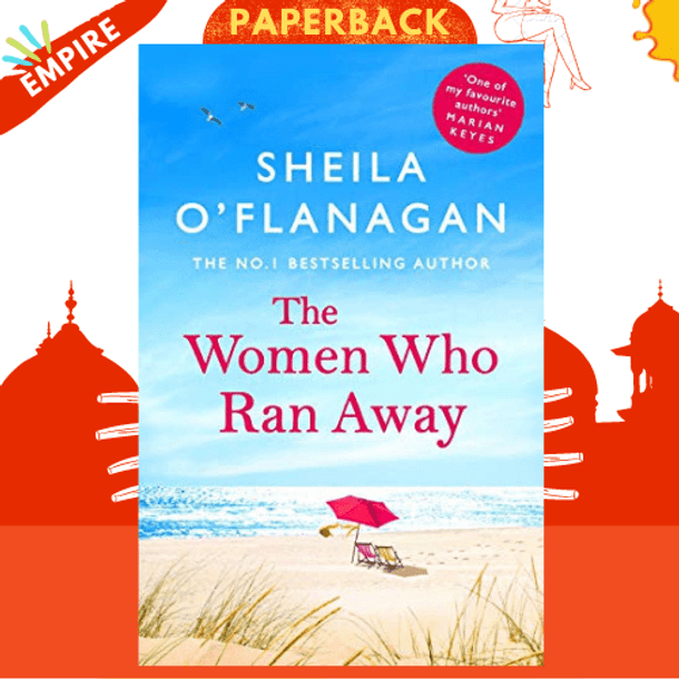 The Women Who Ran Away : And the secrets that followed them . . . by Sheila O'Flanagan