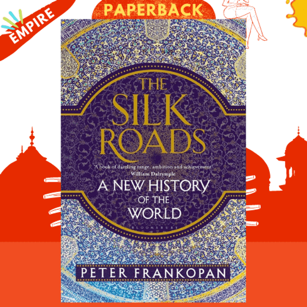 The Silk Roads : A New History of the World by Peter Frankopan