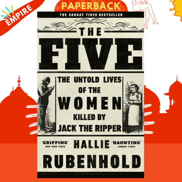 The Five : The Untold Lives of the Women Killed by Jack the Ripper by Hallie Rubenhold