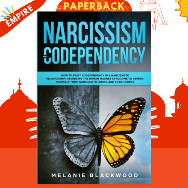 Narcissism and Codependency : How to Fight Codependency in a Narcissistic Relationship by Melanie Blackwood
