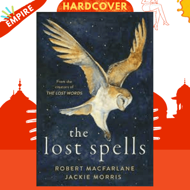 The Lost Spells by Robert Macfarlane, Jackie Morris