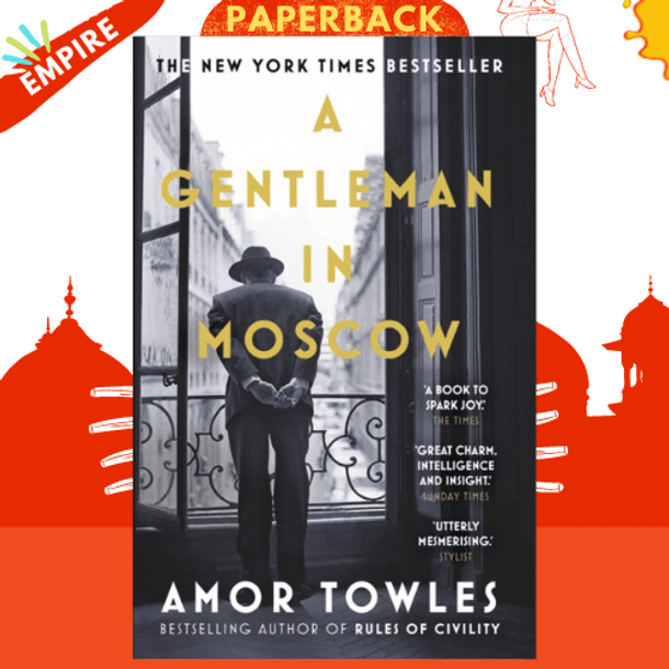 A Gentleman in Moscow: The worldwide bestseller by Amor Towles