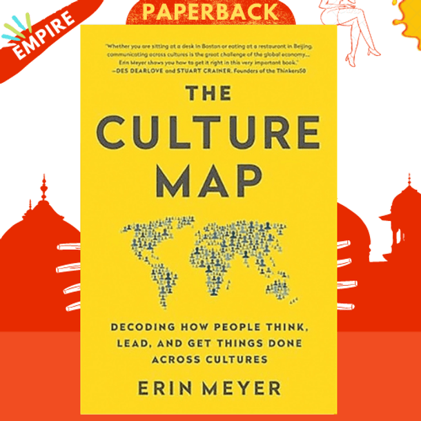 The Culture Map : Decoding How People Think, Lead, and Get Things Done Across Cultures by Erin Meyer