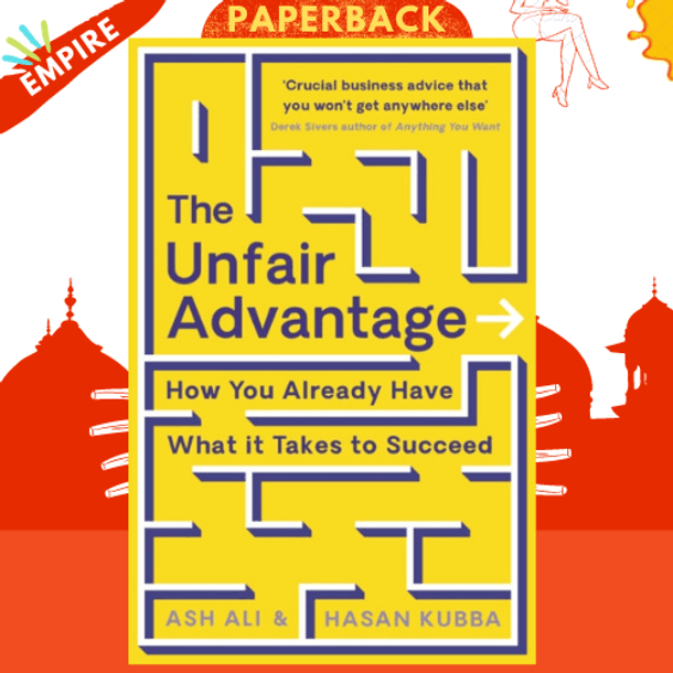 The Unfair Advantage: How You Already Have What It Takes to Succeed by Ash Ali, Hasan Kubba