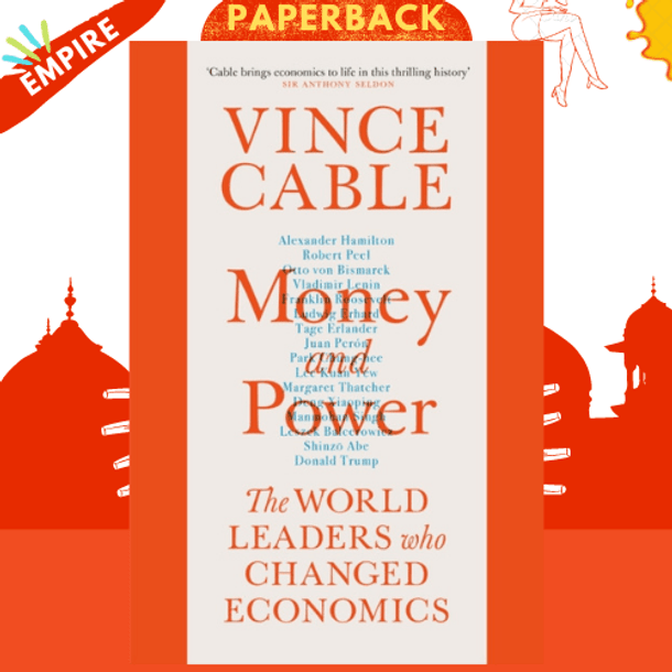 Money and Power : The World Leaders Who Changed Economics by Vince Cable