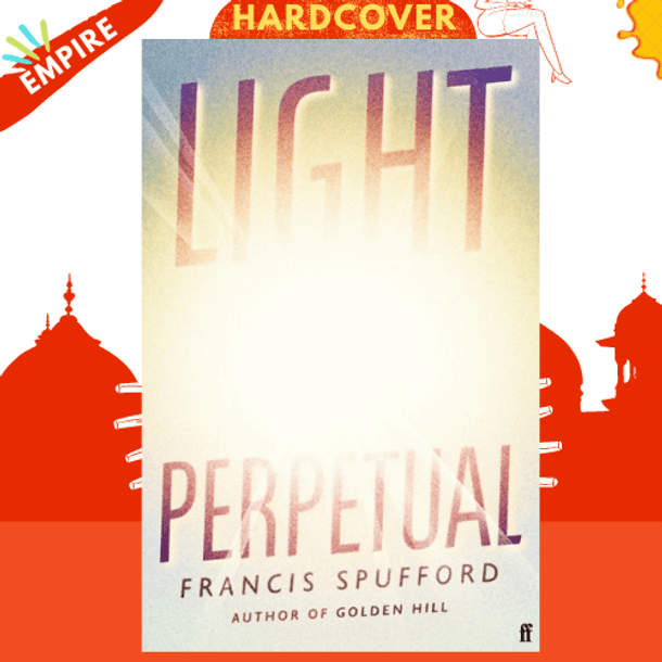Light Perpetual : from the author of Costa Award-winning Golden Hill by Francis Spufford