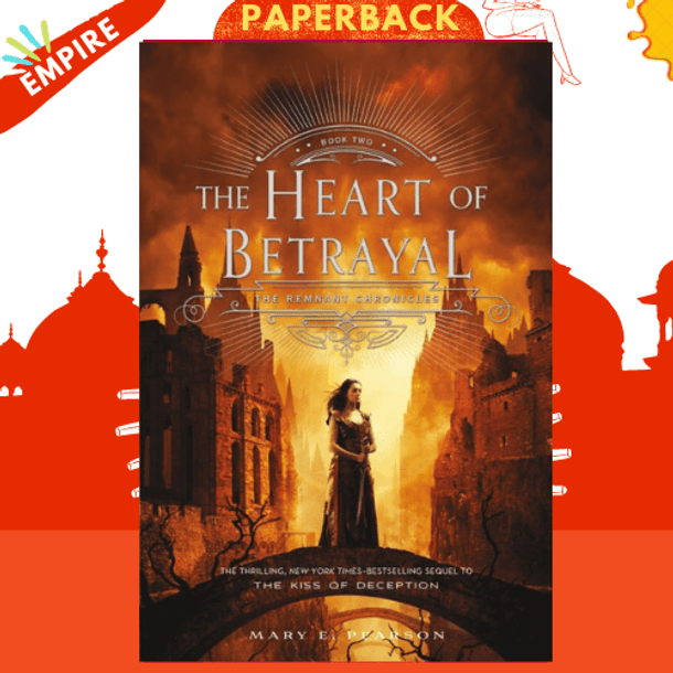 The Heart of Betrayal : The Remnant Chronicles, Book Two : 2 by Mary E. Pearson