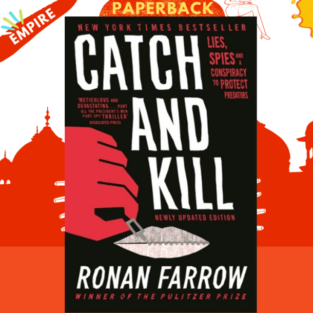 Catch and Kill : Lies, Spies and a Conspiracy to Protect Predators by Ronan Farrow