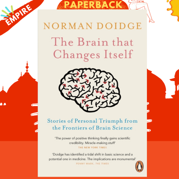 The Brain That Changes Itself : Stories of Personal Triumph from the Frontiers of Brain Science by Norman Doidge